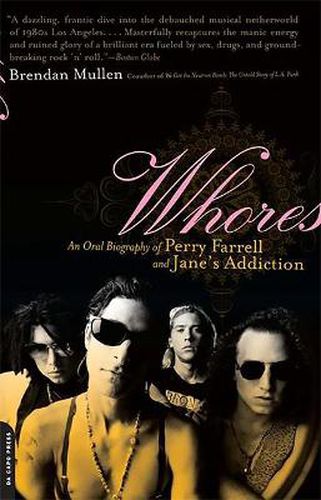 Cover image for Whores: An Oral Biography of Perry Farrell and  Jane's Addiction