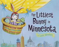 Cover image for The Littlest Bunny in Minnesota: An Easter Adventure
