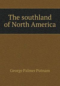 Cover image for The southland of North America