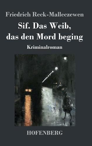 Cover image for Sif. Das Weib, das den Mord beging: Kriminalroman