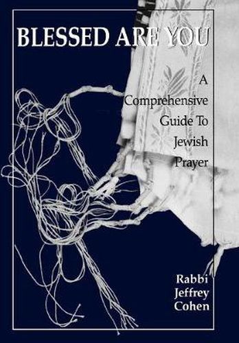 Cover image for Blessed Are You: A Comprehensive Guide to Jewish Prayer