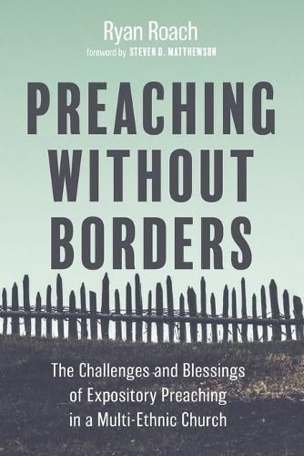 Preaching Without Borders: The Challenges and Blessings of Expository Preaching in a Multi-Ethnic Church