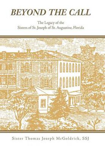 Cover image for Beyond the Call: The Legacy of the Sisters of St. Joseph of St. Augustine, Florida