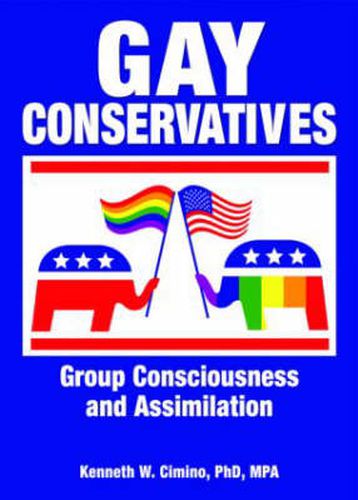 Cover image for Gay Conservatives: Group Consciousness and Assimilation