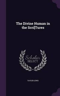 Cover image for The Divine Human in the Scri[tures