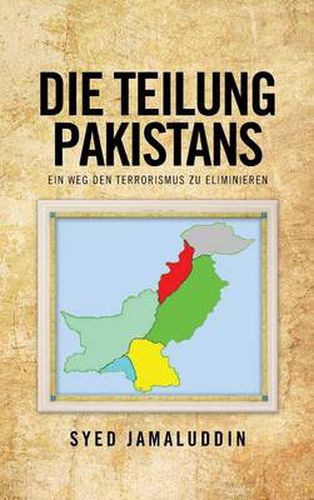 Cover image for Die Teilung Pakistans: Ein Weg Den Terrorismus Zu Eliminieren