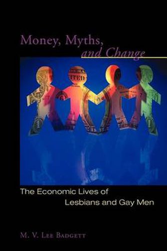 Cover image for Money, Myths, and Change: The Economic Lives of Lesbians and Gay Men