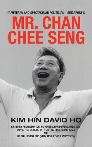 Cover image for A Veteran and Spectacular Politician - Singapore's Mr. Chan Chee Seng