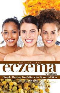 Cover image for The Natural Eczema Solution: Simple Healing Guidelines for Beautiful Skin.