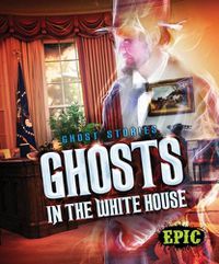 Cover image for Ghosts in the White House