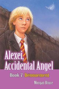 Cover image for Denouement: Alexei, Accidental Angel. Book 7