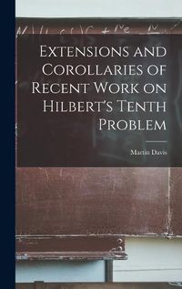 Cover image for Extensions and Corollaries of Recent Work on Hilbert's Tenth Problem