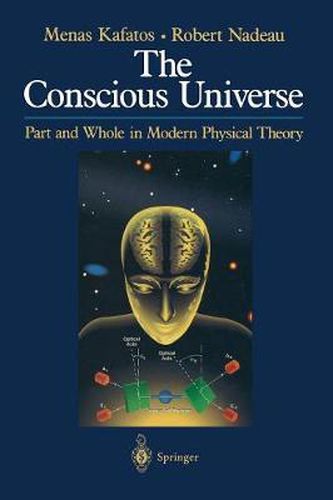 Cover image for The Conscious Universe: Part and Whole in Modern Physical Theory