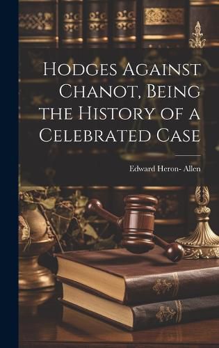 Hodges Against Chanot, Being the History of a Celebrated Case