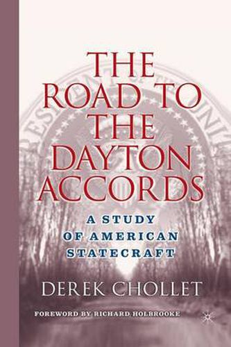 The Road to the Dayton Accords: A Study of American Statecraft