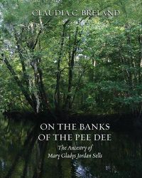Cover image for On the Banks of the Pee Dee: The Ancestry of Mary Gladys Jordan Sells