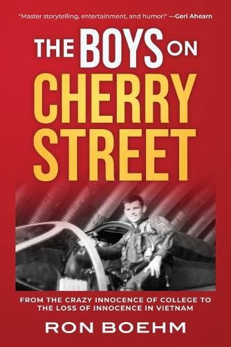 Cover image for The Boys on Cherry Street: From the Crazy Innocence of College to the Loss of Innocence in Vietnam