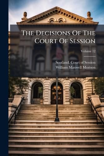 Cover image for The Decisions Of The Court Of Session