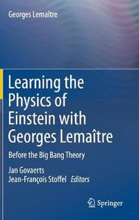 Cover image for Learning the Physics of Einstein with Georges Lemaitre: Before the Big Bang Theory