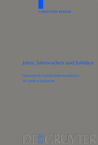 Cover image for Jahre, Jahrwochen und Jubilaen: Heptadische Geschichtskonzeptionen im Antiken Judentum