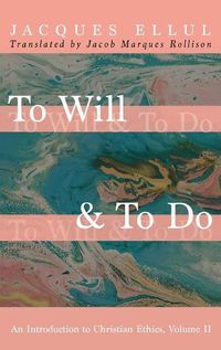 Cover image for To Will & to Do, Volume Two: An Introduction to Christian Ethics