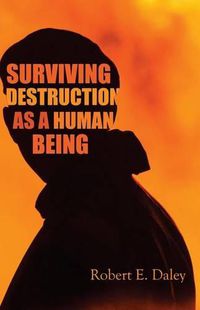 Cover image for Surviving Destruction As A Human Being