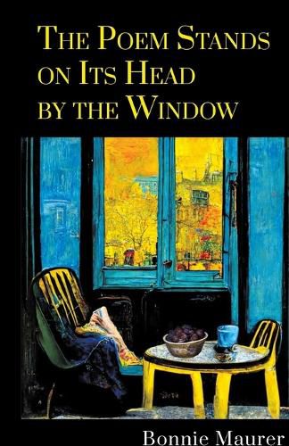 Cover image for The Poem Stands on Its Head by the Window