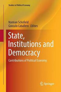 Cover image for State, Institutions and Democracy: Contributions of Political Economy