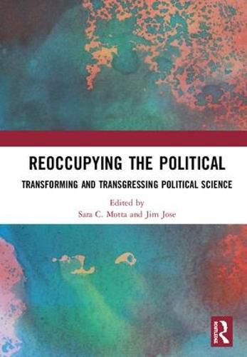 Cover image for Reoccupying the Political: Transforming and Transgressing Political Science