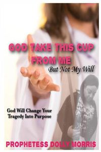 Cover image for God Take This Cup Away From Me