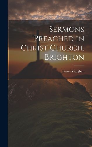 Cover image for Sermons Preached in Christ Church, Brighton
