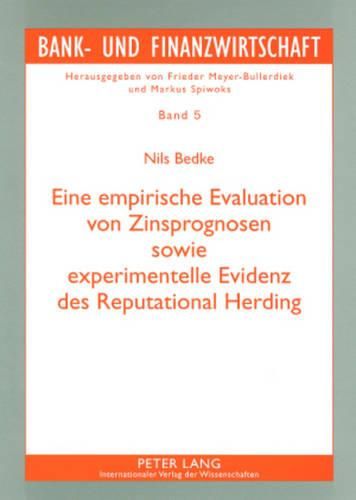 Cover image for Eine Empirische Evaluation Von Zinsprognosen Sowie Experimentelle Evidenz Des Reputational Herding