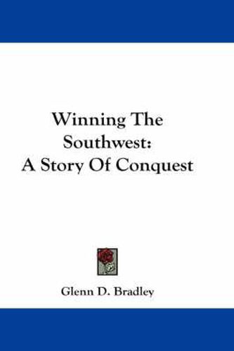 Cover image for Winning the Southwest: A Story of Conquest