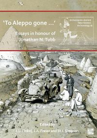 Cover image for 'To Aleppo gone ...': Essays in honour of Jonathan N. Tubb