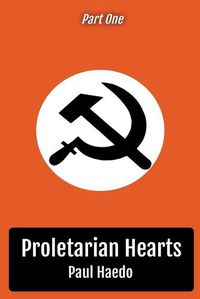 Cover image for Proletarian Hearts: Part One