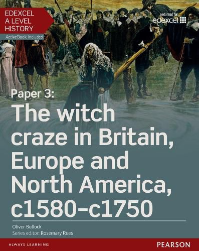 Cover image for Edexcel A Level History, Paper 3: The witch craze in Britain, Europe and North America c1580-c1750 Student Book + ActiveBook