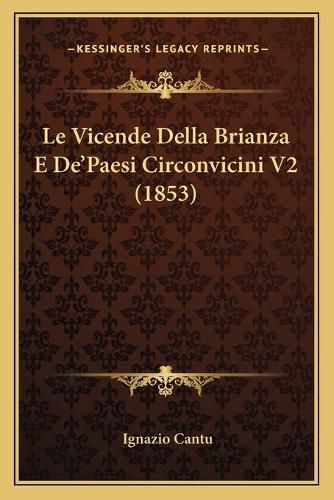 Le Vicende Della Brianza E de'Paesi Circonvicini V2 (1853)