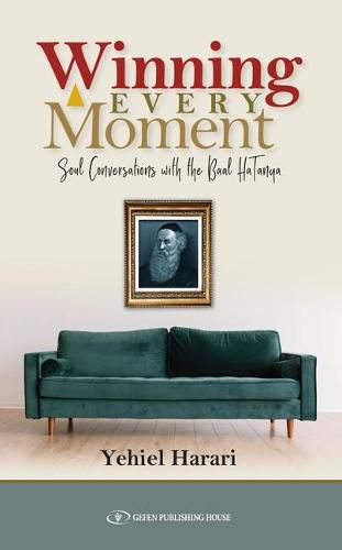 Cover image for Winning Every Moment: Soul Conversations with the Baal HaTanya