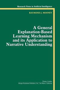 Cover image for A General Explanation-Based Learning Mechanism and its Application to Narrative Understanding