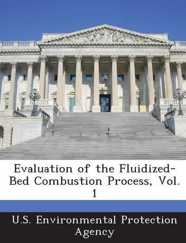 Cover image for Evaluation of the Fluidized-Bed Combustion Process, Vol. 1