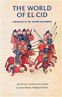 Cover image for The World of El Cid: Chronicles of the Spanish Reconquest