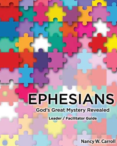 Cover image for Ephesians: God's Great Mystery Revealed: Leader / Faciltator Guide