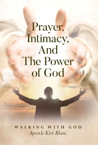 Prayer, Intimacy, and The Power of God.