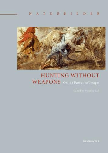 Cover image for Hunting without Weapons: On the Pursuit of Images