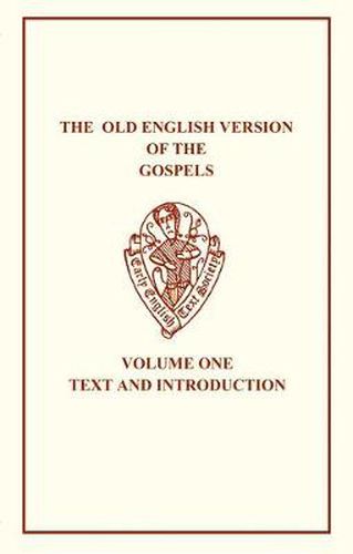 Cover image for The Old English Version of the Gospels: Volume I: Text and Introduction
