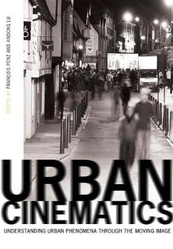 Cover image for Urban Cinematics: Understanding Urban Phenomena through the Moving Image