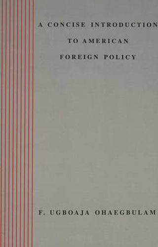 Cover image for A Concise Introduction to American Foreign Policy / F. Ugboaja Ohaegbulam.