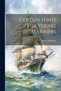 Cover image for Golden Hints for Young Mariners