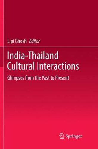 Cover image for India-Thailand Cultural Interactions: Glimpses from the Past to Present