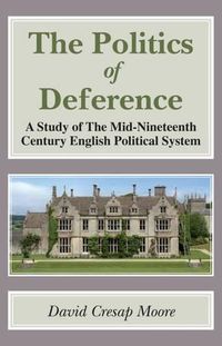 Cover image for Politics of Deference: A Study of the Mid-Nineteenth Century British Political System.